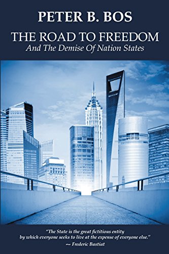 The Road To Freedom And The Demise Of Nation States [Paperback]