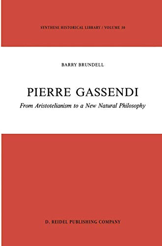 Pierre Gassendi: From Aristotelianism to a New Natural Philosophy [Paperback]