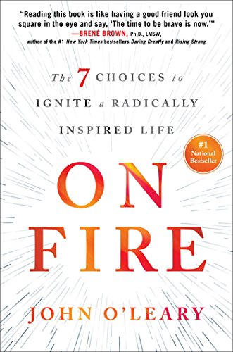 On Fire: The 7 Choices to Ignite a Radically Inspired Life [Hardcover]