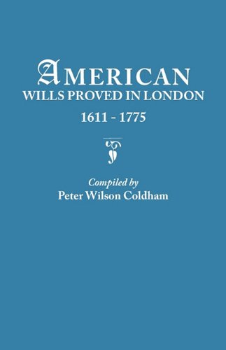 American Wills Proved In London, 1611-1775 [Paperback]