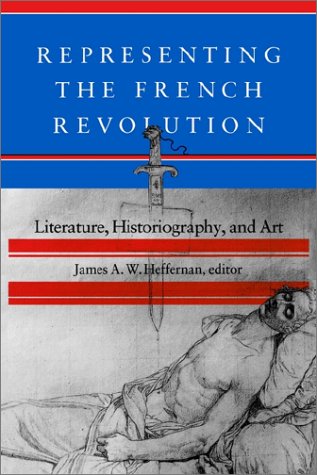 Representing the French Revolution Literature, Historiography, and Art [Paperback]