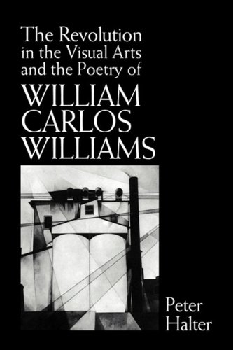 The Revolution in the Visual Arts and the Poetry of William Carlos Williams [Paperback]