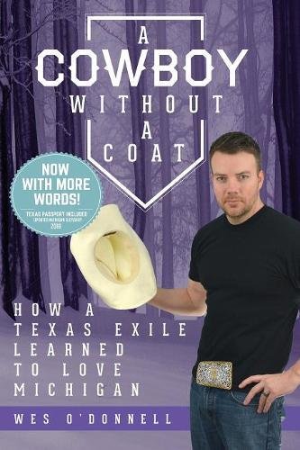 Coboy Without a Coat  Ho a Texas Exile Learned to Love Michigan [Paperback]