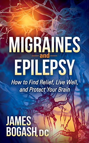 Migraines and Epilepsy Ho to Find Relief, Live Well, and Protect Your Brain [Hardcover]