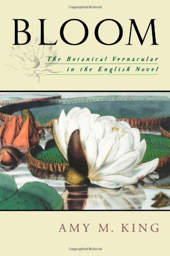 Bloom The Botanical Vernacular in the English Novel [Paperback]