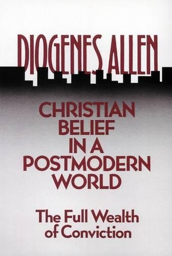 Christian Belief In A Postmodern World The Full Wealth Of Conviction [Paperback]