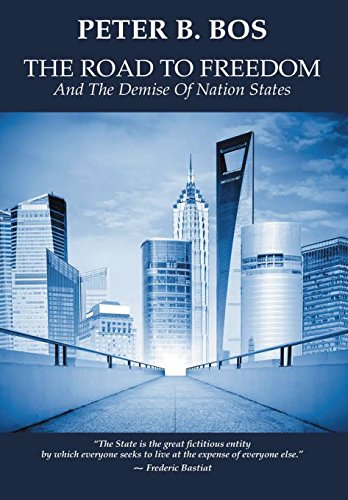 The Road To Freedom And The Demise Of Nation States [Hardcover]