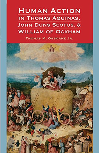 Human Action In Thomas Aquinas, John Duns Scotus, And William Of Ockham [Paperback]