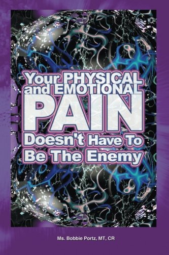 Your Physical & Emotional Pain Doesn't Have To Be The Enemy [Paperback]