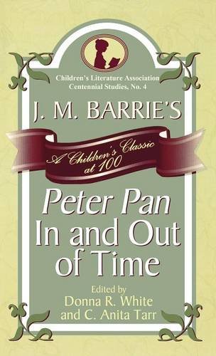 J. M. Barrie's Peter Pan In and Out of Time A Children's Classic at 100 [Hardcover]