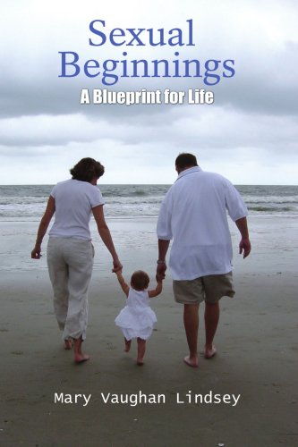 Sexual BeginningsA Blueprint for Life  A Blueprint for Life [Paperback]