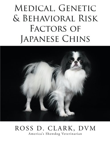 Medical, Genetic & Behavioral Risk Factors Of Japanese Chins [Paperback]