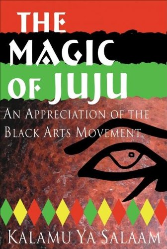 The Magic of Juju An Appreciation of the Black Arts Movement [Paperback]