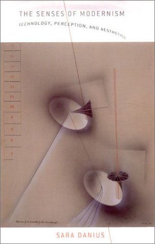 The Senses Of Modernism Technology, Perception, And Aesthetics [Hardcover]