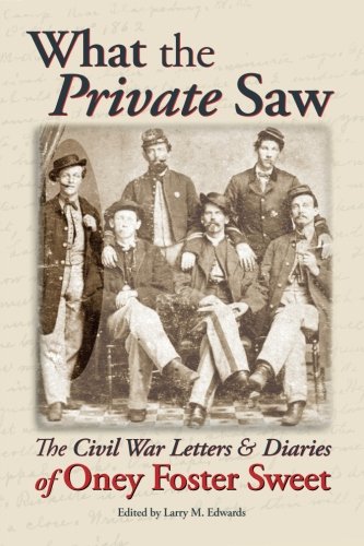 What The Private Sa The Civil War Letters And Diaries Of Oney Foster Seet [Paperback]