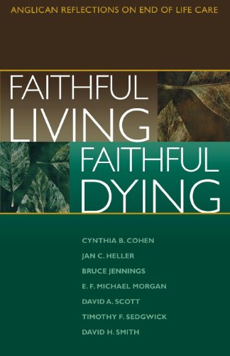 Faithful Living, Faithful Dying Anglican Reflections On End Of Life Care [Paperback]