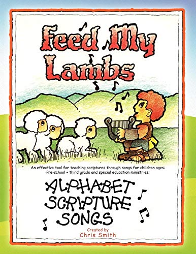 Feed my Lambs  Alphabet scripture Songs [Paperback]