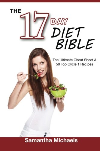 17 Day Diet Bible  The Ultimate Cheat Sheet and 50 Top Cycle 1 Recipes [Unknon]