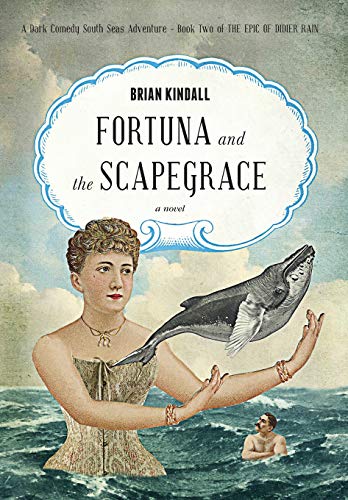 Fortuna and the Scapegrace  A Dark Comedy South Seas Adventure [Hardcover]