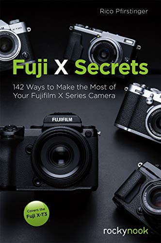 Fuji X Secrets: 142 Ways to Make the Most of Your Fujifilm X Series Camera [Paperback]