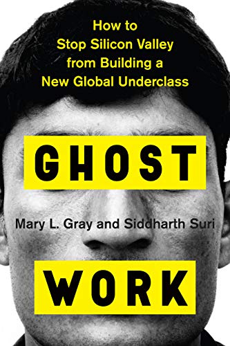 Ghost Work: How to Stop Silicon Valley from Building a New Global Underclass [Hardcover]