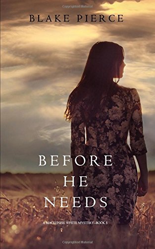 Before He Needs (a MacKenzie White Mystery-Book 5) [Paperback]