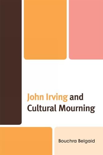 John Irving and Cultural Mourning [Hardcover]