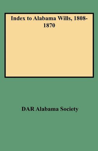 Index to Alabama Wills, 1808-1870 [Paperback]