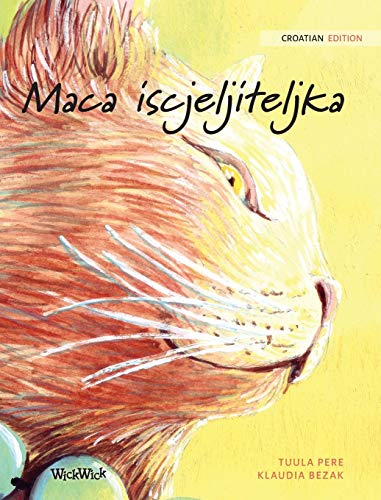 Maca Iscjeljiteljka  Croatian Edition of the Healer Cat [Hardcover]