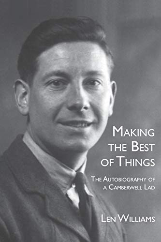 Making The Best Of Things The Autobiography Of A Camberell Lad [Paperback]