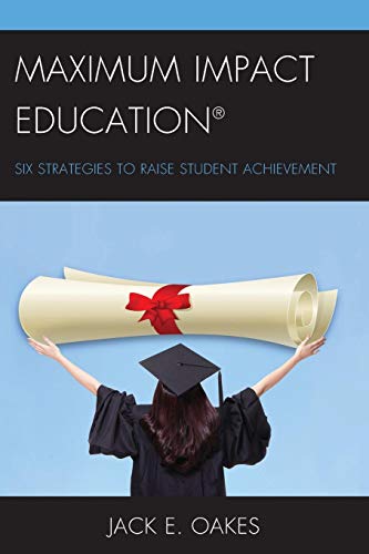 Maximum Impact Education Six Strategies to Raise Student Achievement [Paperback]