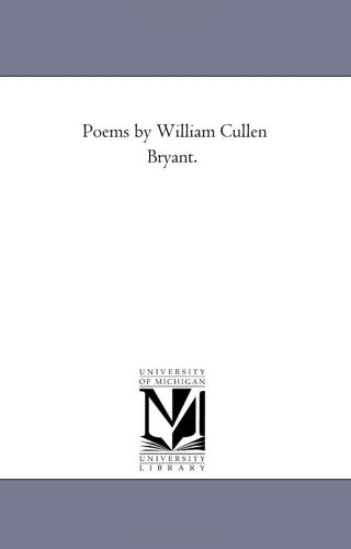 Poems By William Cullen Bryant. [Paperback]