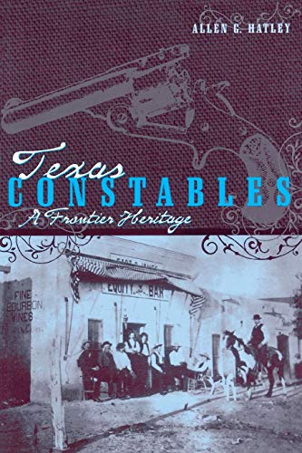 Texas Constables A Frontier Heritage [Paperback]