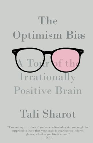 The Optimism Bias: A Tour of the Irrationally Positive Brain [Paperback]