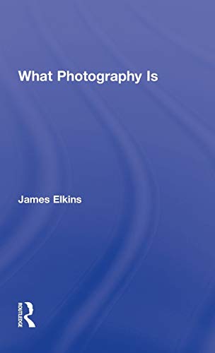 What Photography Is [Hardcover]