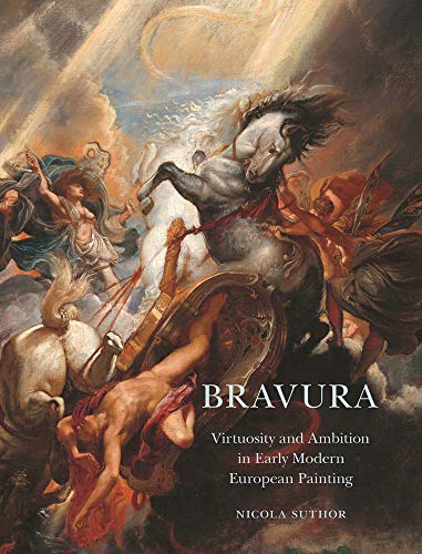 Bravura: Virtuosity and Ambition in Early Mod