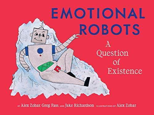 Emotional Robots: A Question of Existence [Paperback]