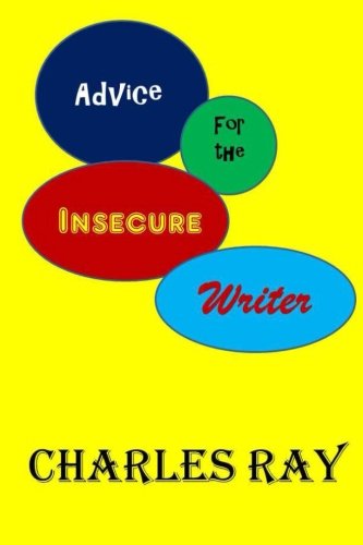 Advice For The Insecure Writer [Paperback]