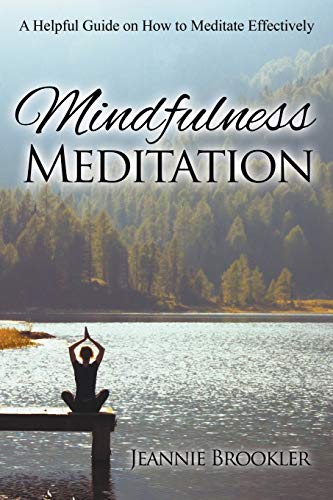 Mindfulness Meditation A Helpful Guide On Ho To Meditate Effectively [Paperback]