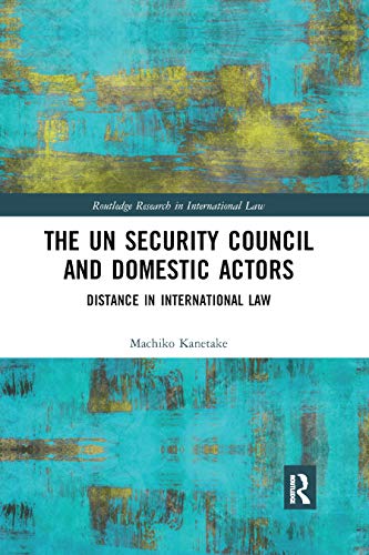 The UN Security Council and Domestic Actors Distance in international la [Paperback]