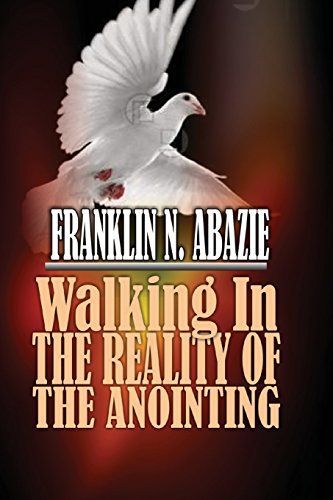 Walking in the Reality of the Anointing  The Holy Spirit [Paperback]