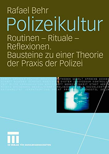 Polizeikultur: Routinen - Rituale - Reflexionen. Bausteine zu einer Theorie der  [Paperback]