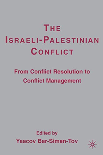 The Israeli-Palestinian Conflict: From Conflict Resolution to Conflict Managemen [Hardcover]