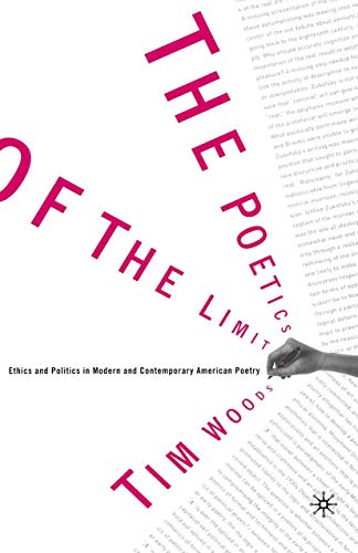 The Poetics of the Limit Ethics and Politics in Modern and Contemporary America [Paperback]