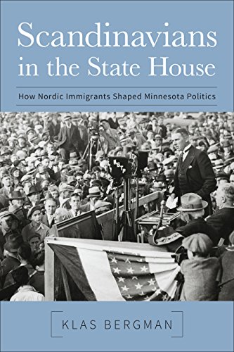 Scandinavians in the State House: How Nordic Immigrants Shaped Minnesota Politic [Paperback]