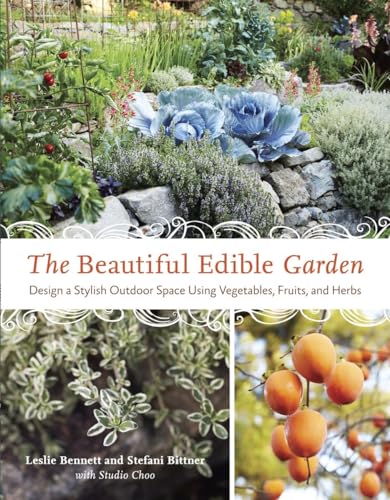 The Beautiful Edible Garden: Design A Stylish Outdoor Space Using Vegetables, Fr [Paperback]