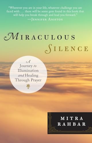 Miraculous Silence: A Journey to Illumination and Healing Through Prayer [Paperback]