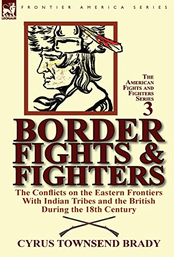 Border Fights & Fighters The Conflicts On The Eastern Frontiers With Indian Tri [Hardcover]