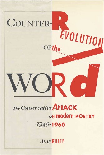 Counter-Revolution Of The Word The Conservative Attack On Modern Poetry, 1945-1 [Paperback]