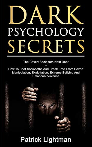 Dark Psychology Secrets  The Covert Sociopath Next Door - Ho to Spot Sociopath [Paperback]